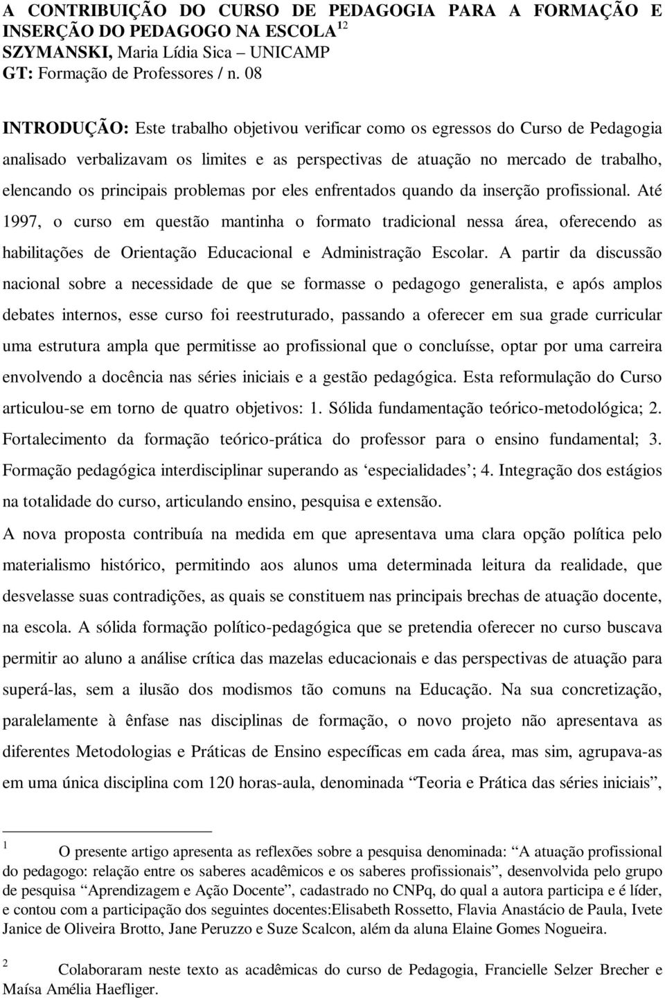 problemas por eles enfrentados quando da inserção profissional.