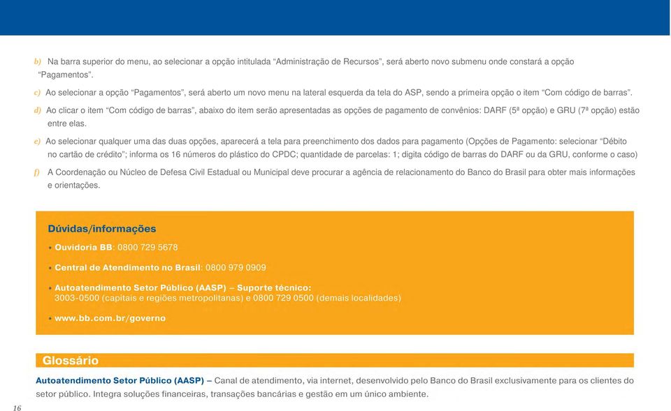 d) Ao clicar o item Com código de barras, abaixo do item serão apresentadas as opções de pagamento de convênios: DARF (5ª opção) e GRU (7ª opção) estão entre elas.