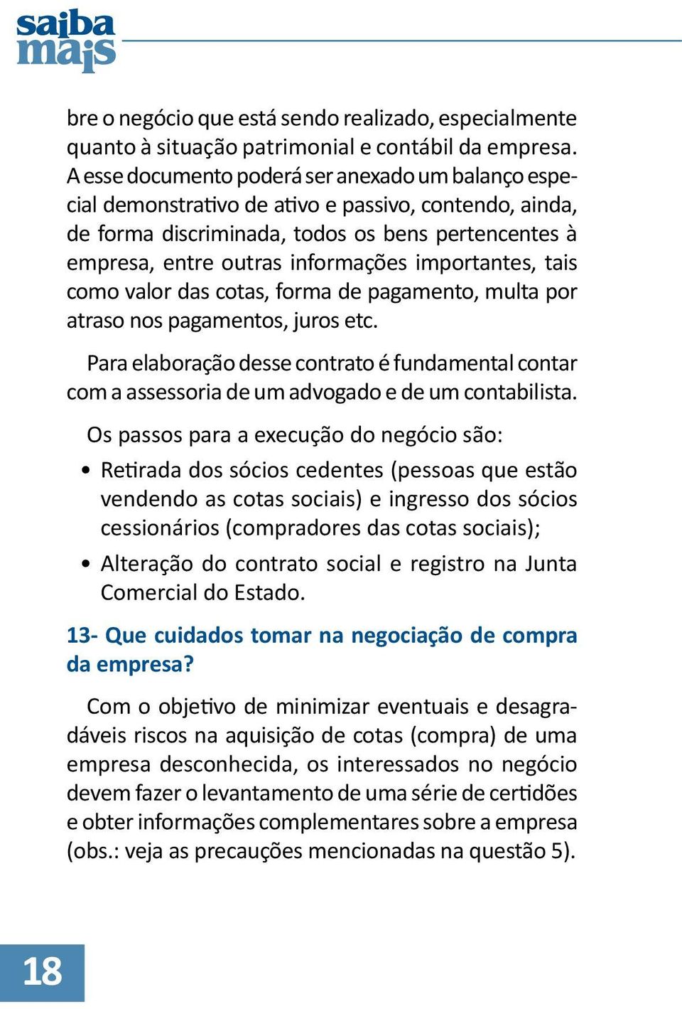 importantes, tais como valor das cotas, forma de pagamento, multa por atraso nos pagamentos, juros etc.