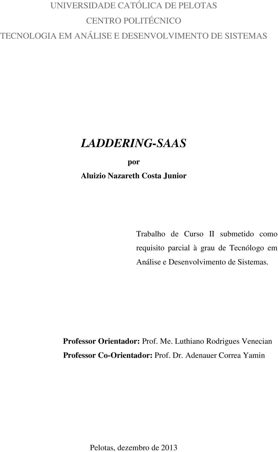 requisito parcial à grau de Tecnólogo em Análise e Desenvolvimento de Sistemas.