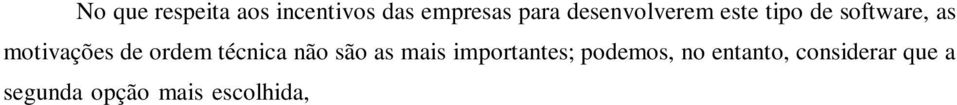 De resto, a opção mais relevante parece ser a possibilidade de penetrar em vos mercados (33,3%), o que também não é especificamente técnico.