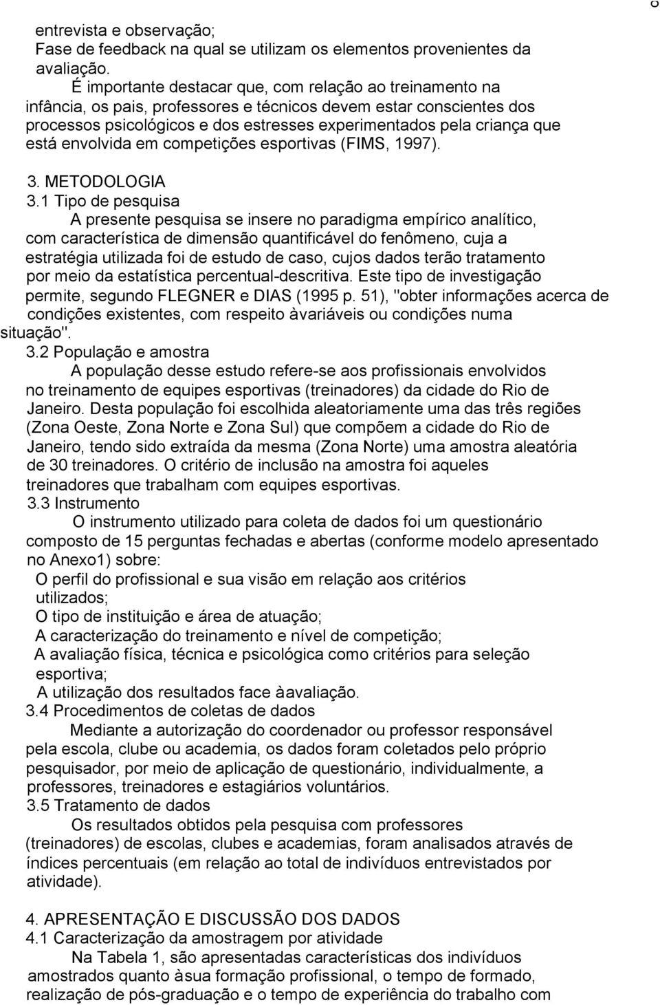 está envolvida em competições esportivas (FIMS, 1997). 8 3. METODOLOGIA 3.