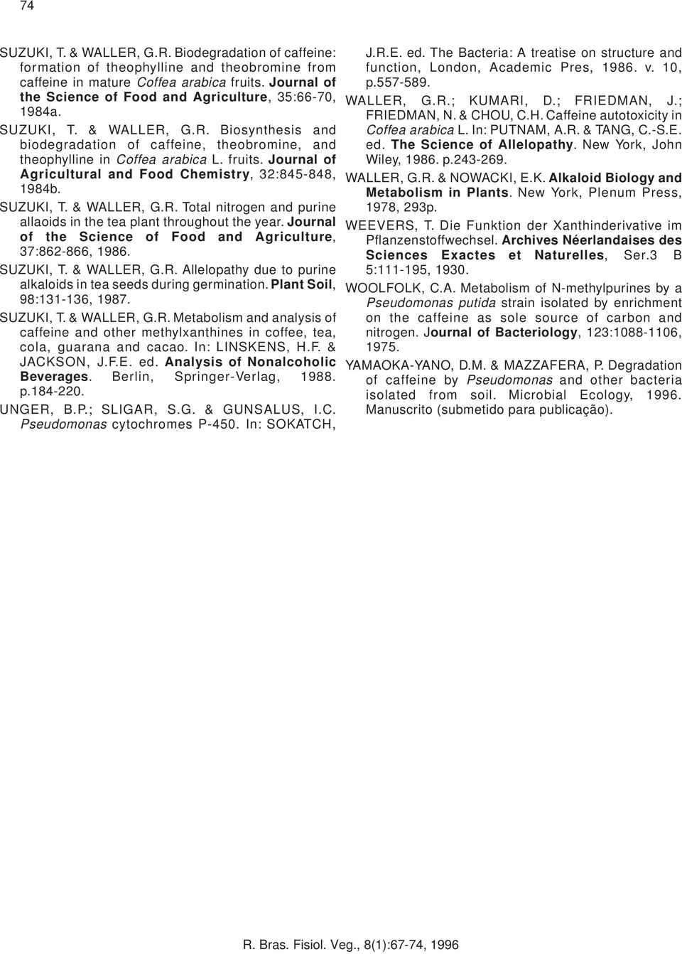 Journal of Agricultural and Food Chemistry, 32:845-848, 1984b. SUZUKI, T. & WALLER, G.R. Total nitrogen and purine allaoids in the tea plant throughout the year.