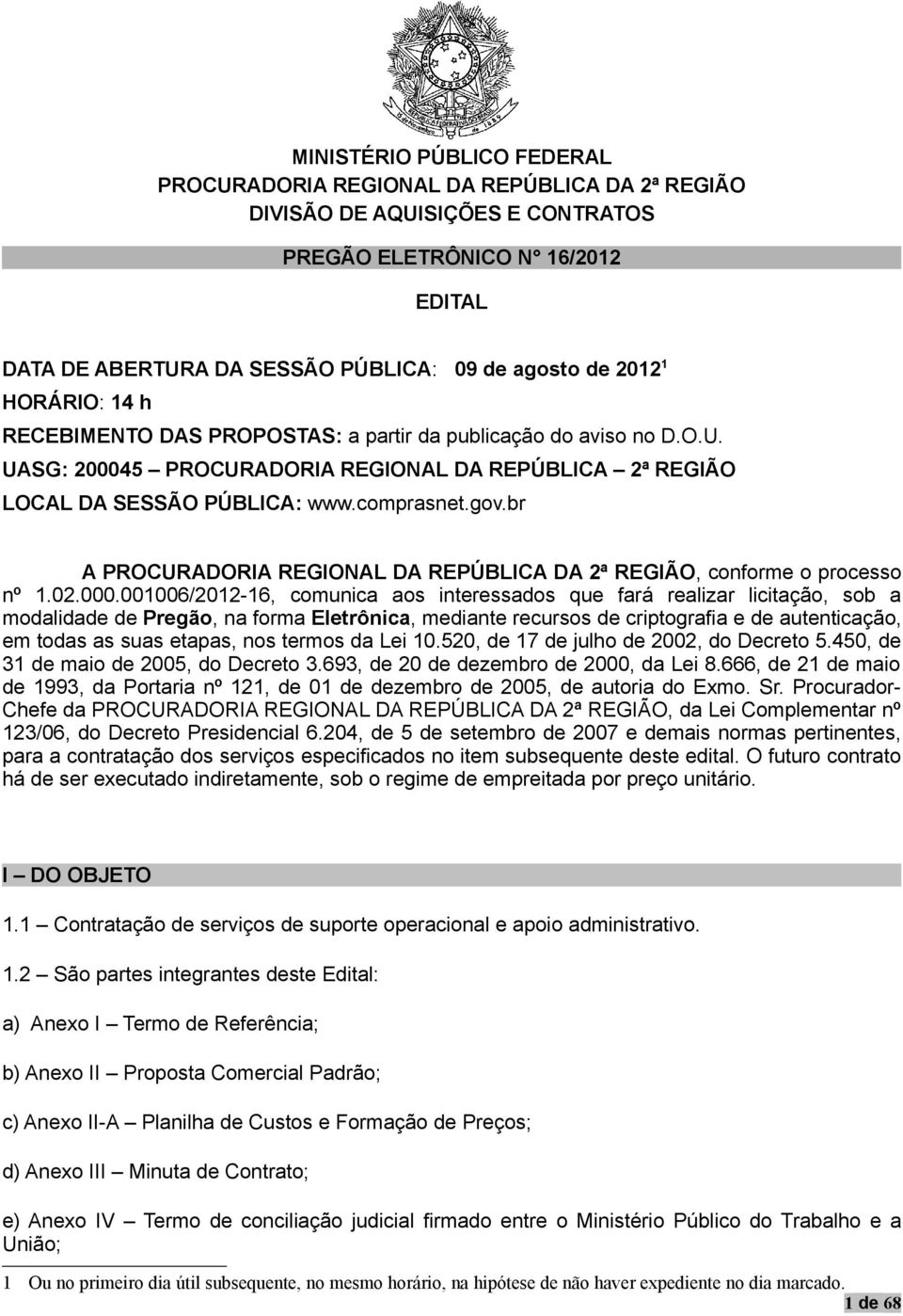 br A PROCURADORIA REGIONAL DA REPÚBLICA DA 2ª REGIÃO, conforme o processo nº 1.02.000.