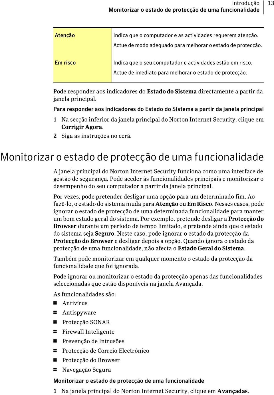 Pode responder aos indicadores do Estado do Sistema directamente a partir da janela principal.