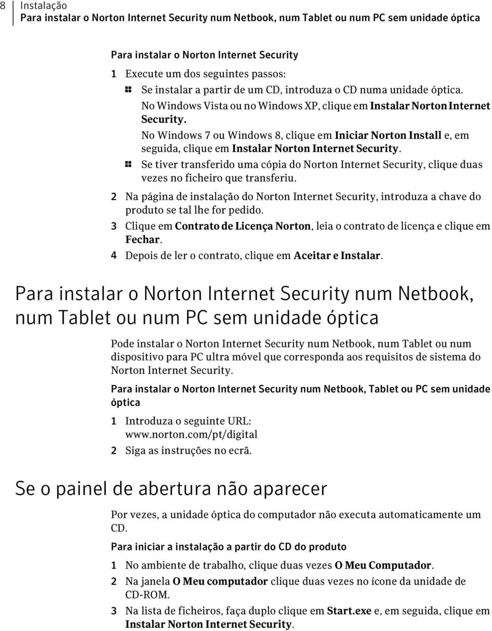 No Windows 7 ou Windows 8, clique em Iniciar Norton Install e, em seguida, clique em Instalar Norton Internet Security.