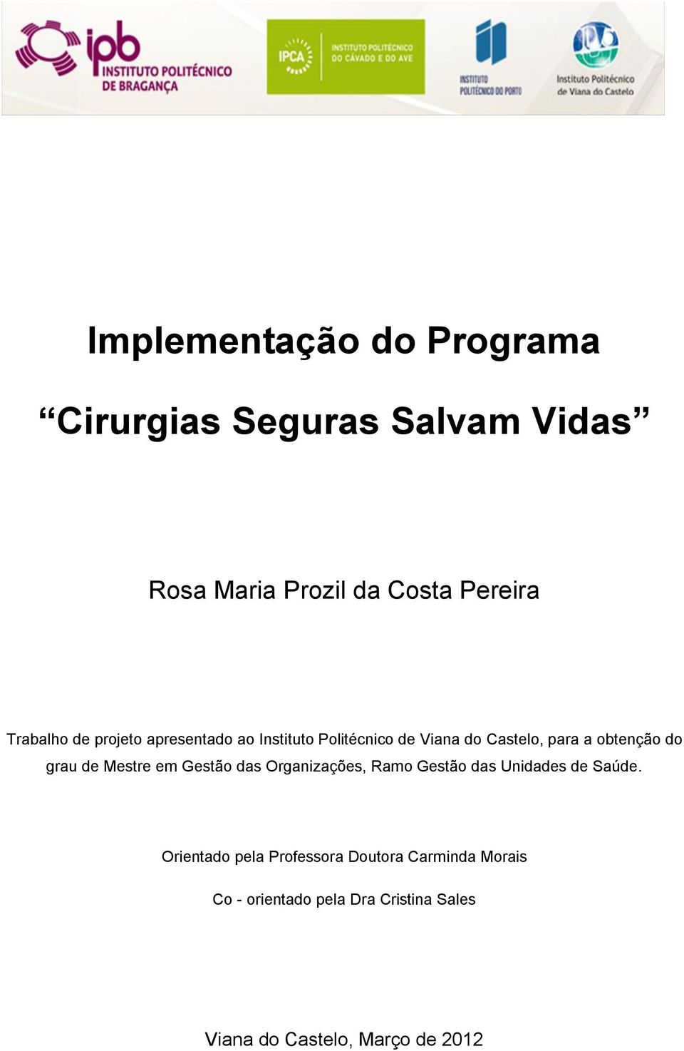 grau de Mestre em Gestão das Organizações, Ramo Gestão das Unidades de Saúde.