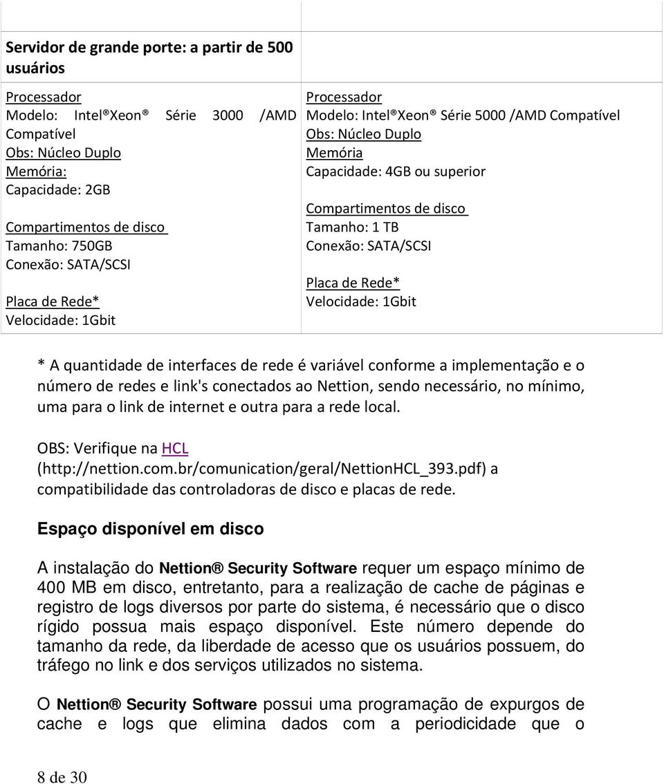 logs diversos por parte do sistema, é necessário que o disco rígido possua mais espaço disponível.