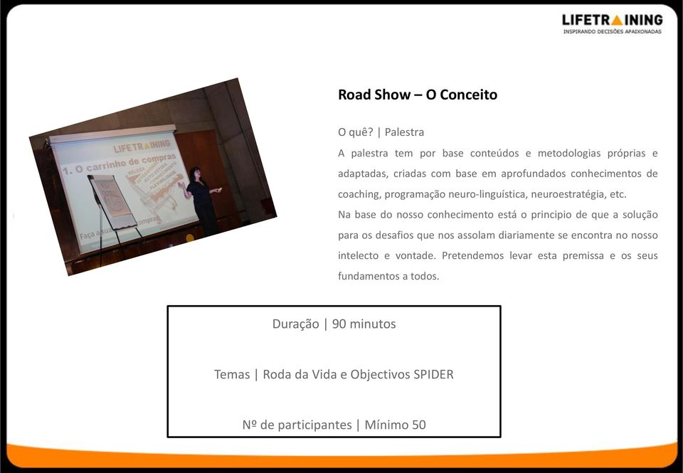 coaching, programação neuro-linguística, neuroestratégia, etc.