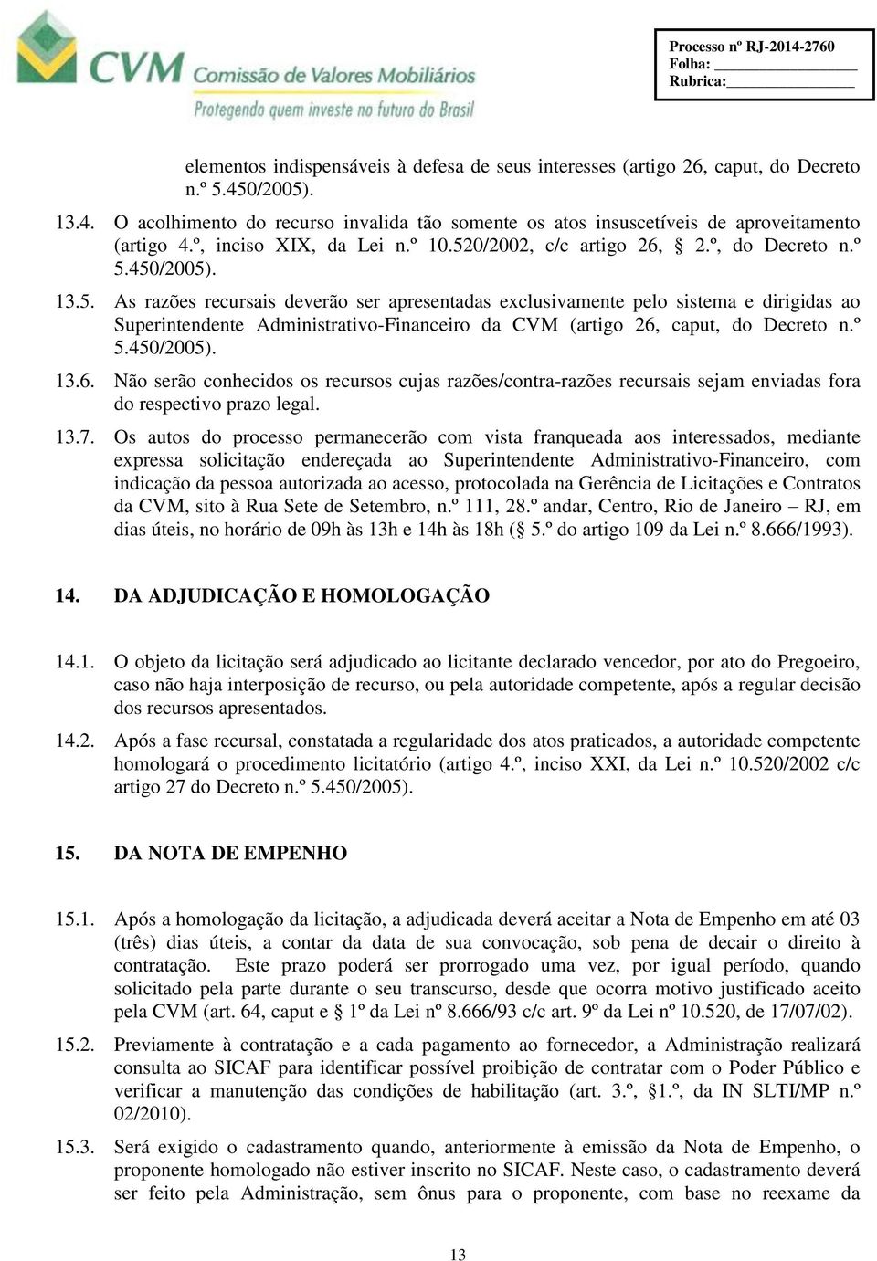 0/2002, c/c artigo 26, 2.º, do Decreto n.º 5.