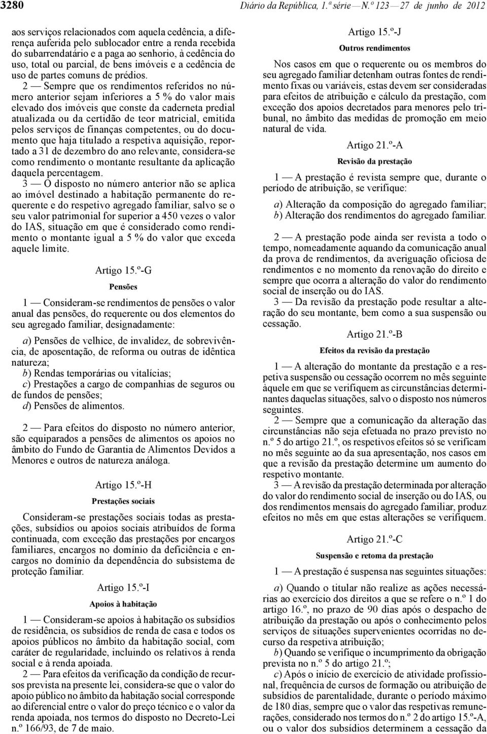 ou parcial, de bens imóveis e a cedência de uso de partes comuns de prédios.