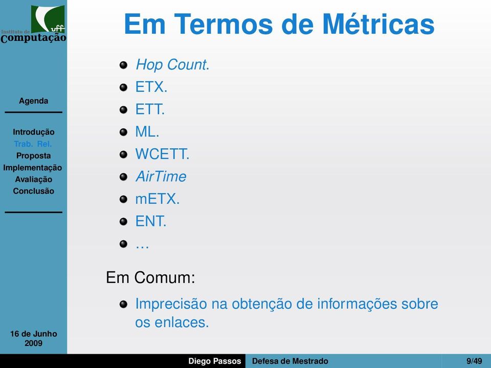 Em Comum: Imprecisão na obtenção de