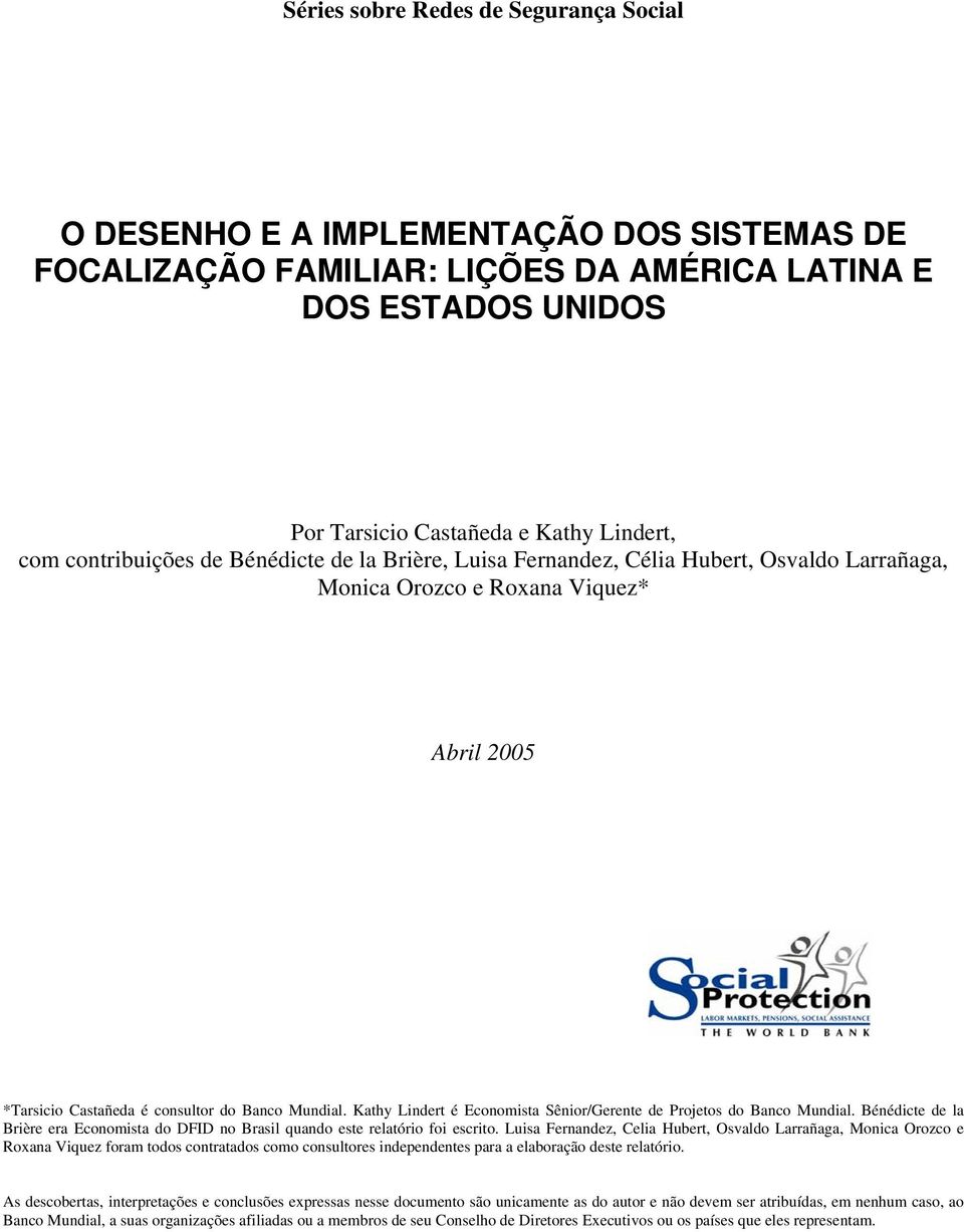 Kathy Lindert é Economista Sênior/Gerente de Projetos do Banco Mundial. Bénédicte de la Brière era Economista do DFID no Brasil quando este relatório foi escrito.