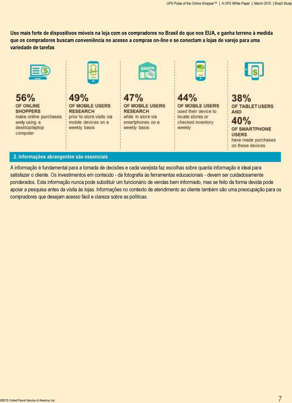 Informações abrangentes são essenciais A informação é fundamental para a tomada de decisões e cada varejista faz escolhas sobre quanta informação é ideal para satisfazer o cliente.