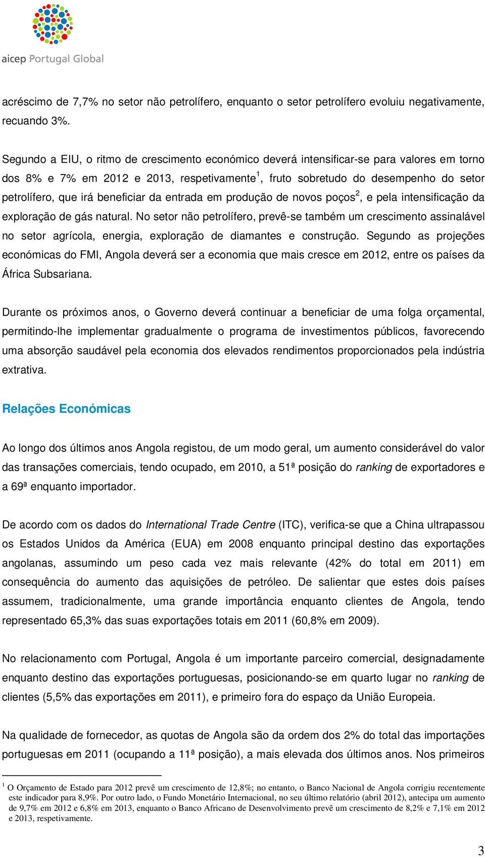 beneficiar da entrada em produção de novos poços 2, e pela intensificação da exploração de gás natural.