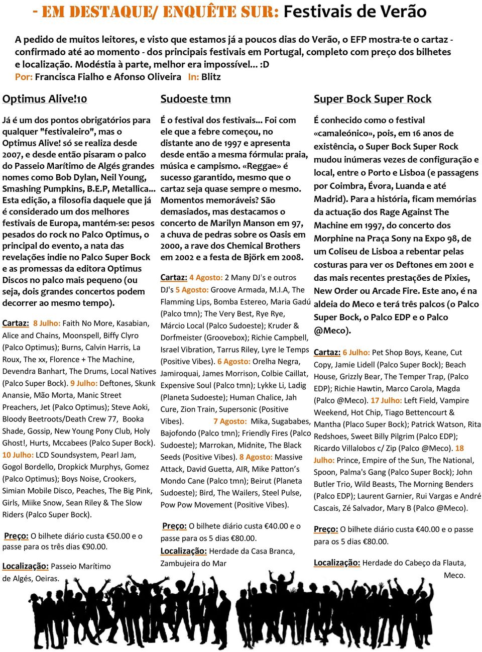 10 Sudoeste tmn Super Bock Super Rock Já é um dos pontos obrigatórios para qualquer "festivaleiro", mas o Optimus Alive!