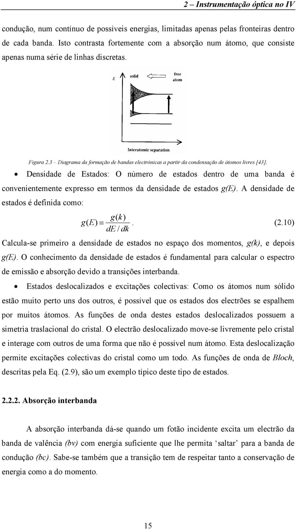 3 Diagrama da formação de bandas electrónicas a partir da condensação de átomos livres [43].