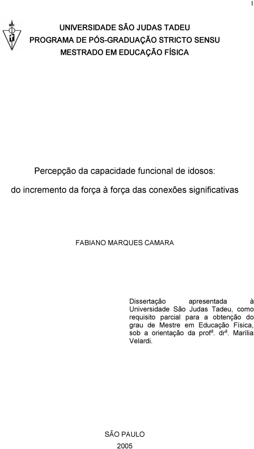 FABIANO MARQUES CAMARA Dissertação apresentada à Universidade São Judas Tadeu, como requisito parcial