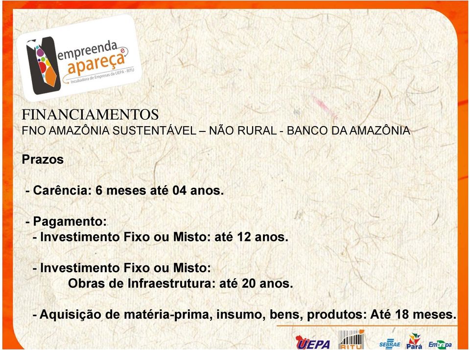 - Pagamento: - Investimento Fixo ou Misto: até 12 anos.