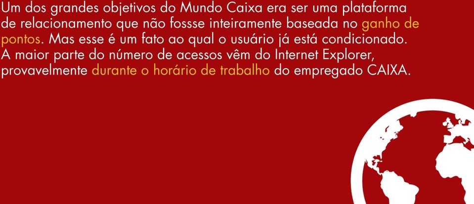 Mas esse é um fato ao qual o usuário já está condicionado.