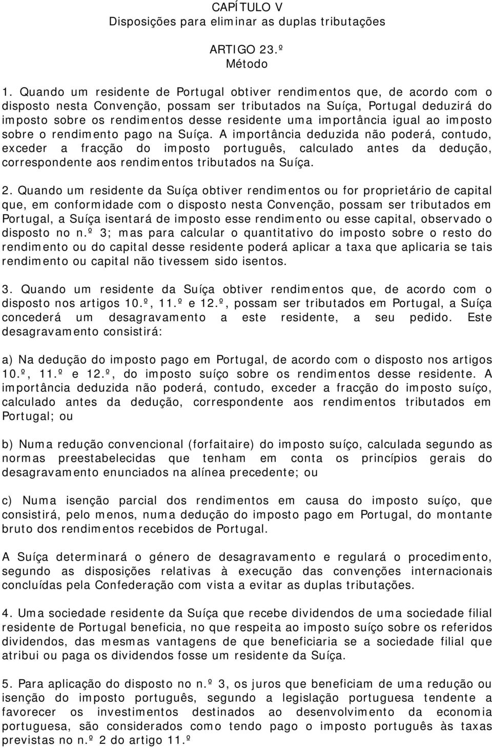 uma importância igual ao imposto sobre o rendimento pago na Suíça.