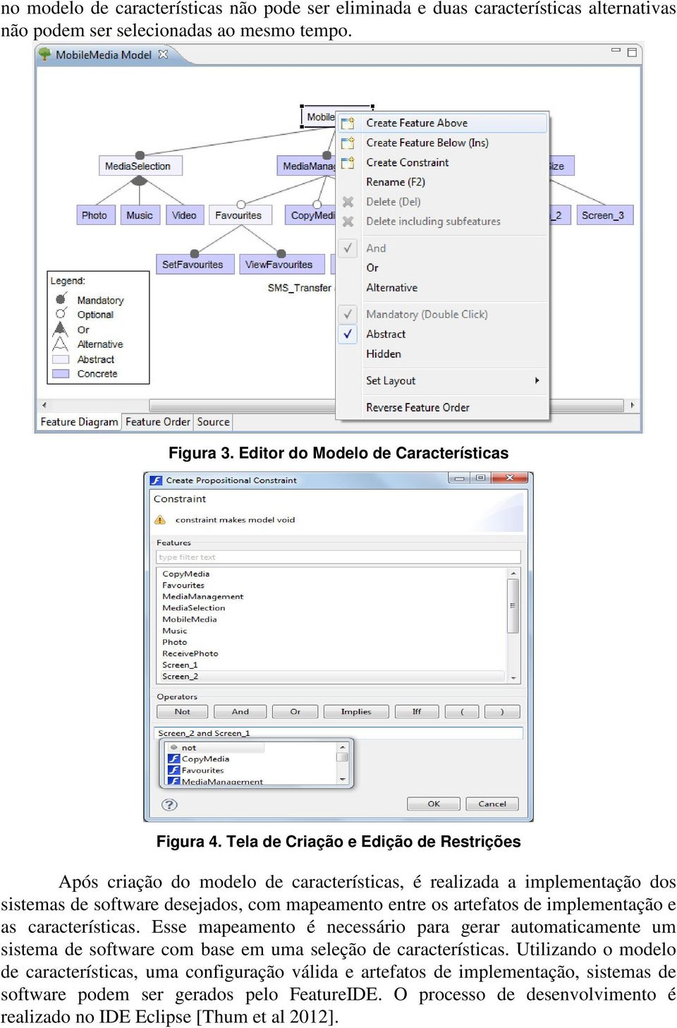 implementação e as características. Esse mapeamento é necessário para gerar automaticamente um sistema de software com base em uma seleção de características.