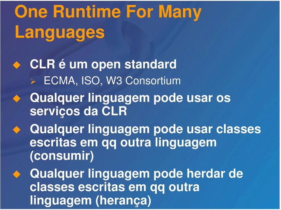 linguagem pode usar classes escritas em qq outra linguagem (consumir)