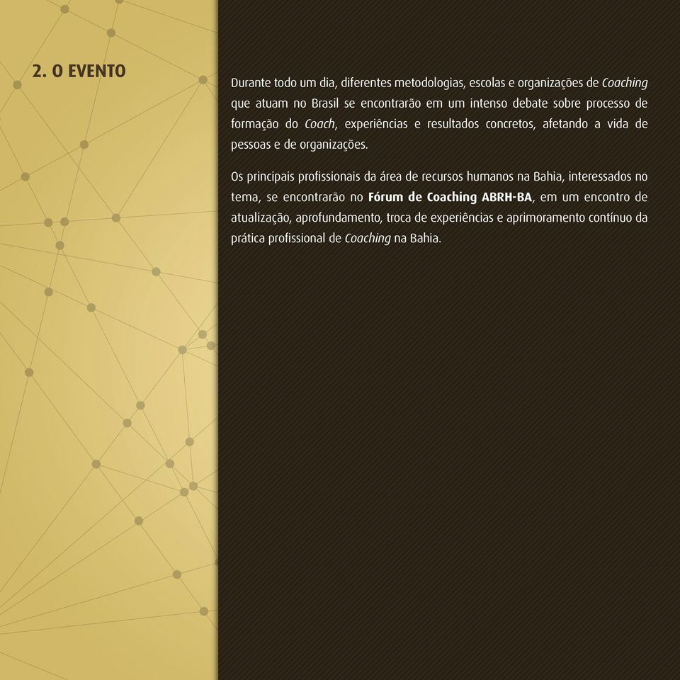 Os principais profissionais da área de recursos humanos na Bahia, interessados no tema, se encontrarão no Fórum de Coaching ABRH-BA, em