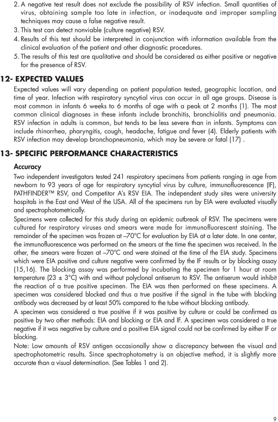 This test can detect nonviable (culture negative) RSV. 4.