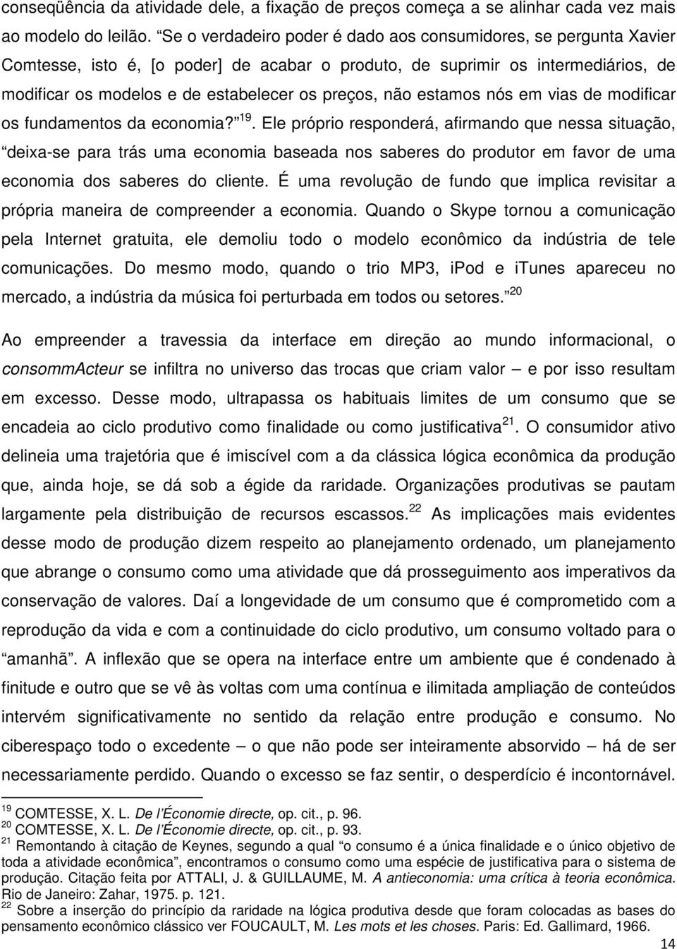 não estamos nós em vias de modificar os fundamentos da economia? 19.