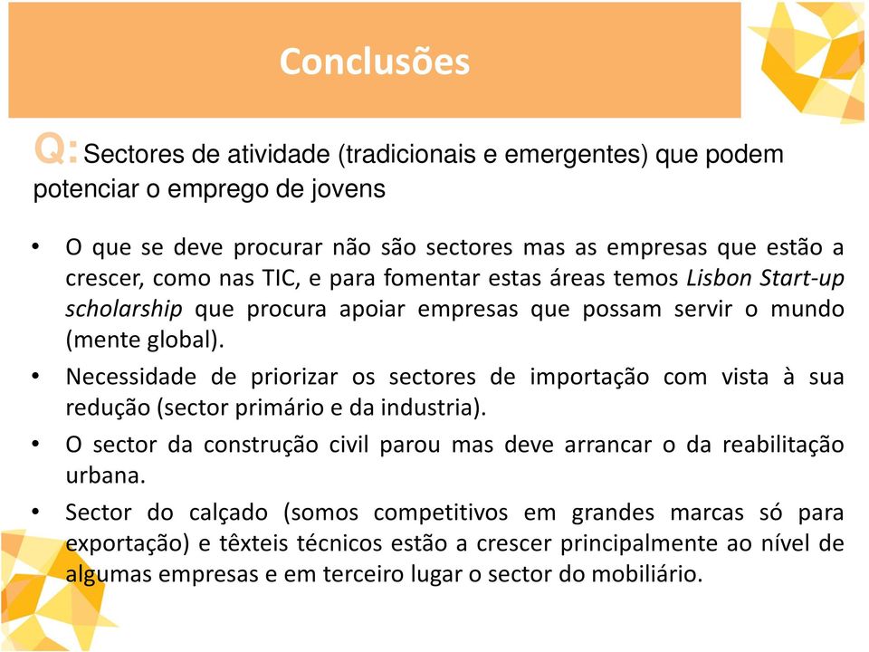 Necessidade de priorizar os sectores de importação com vista à sua redução(sector primário e da industria).