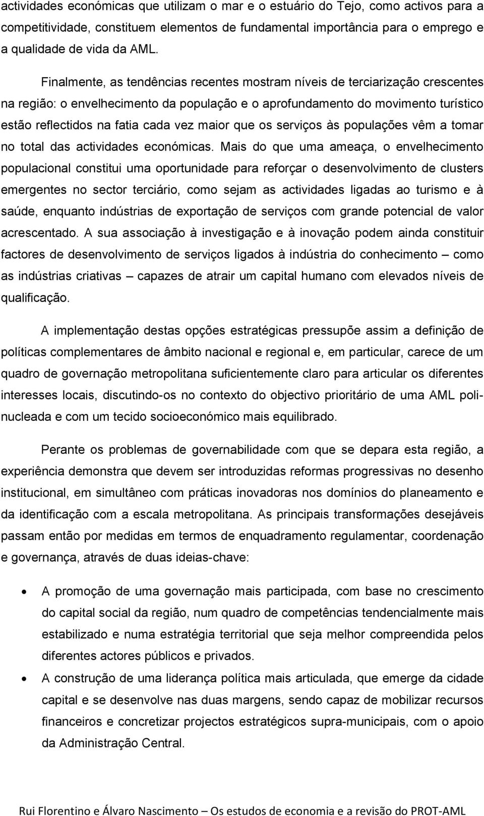 maior que os serviços às populações vêm a tomar no total das actividades económicas.