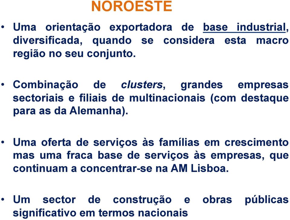 Combinação de clusters, grandes empresas sectoriais e filiais de multinacionais (com destaque para as da