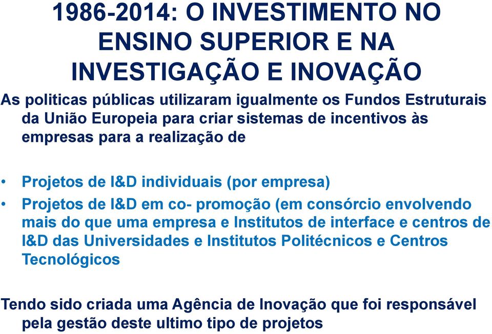 I&D em co- promoção (em consórcio envolvendo mais do que uma empresa e Institutos de interface e centros de I&D das Universidades e