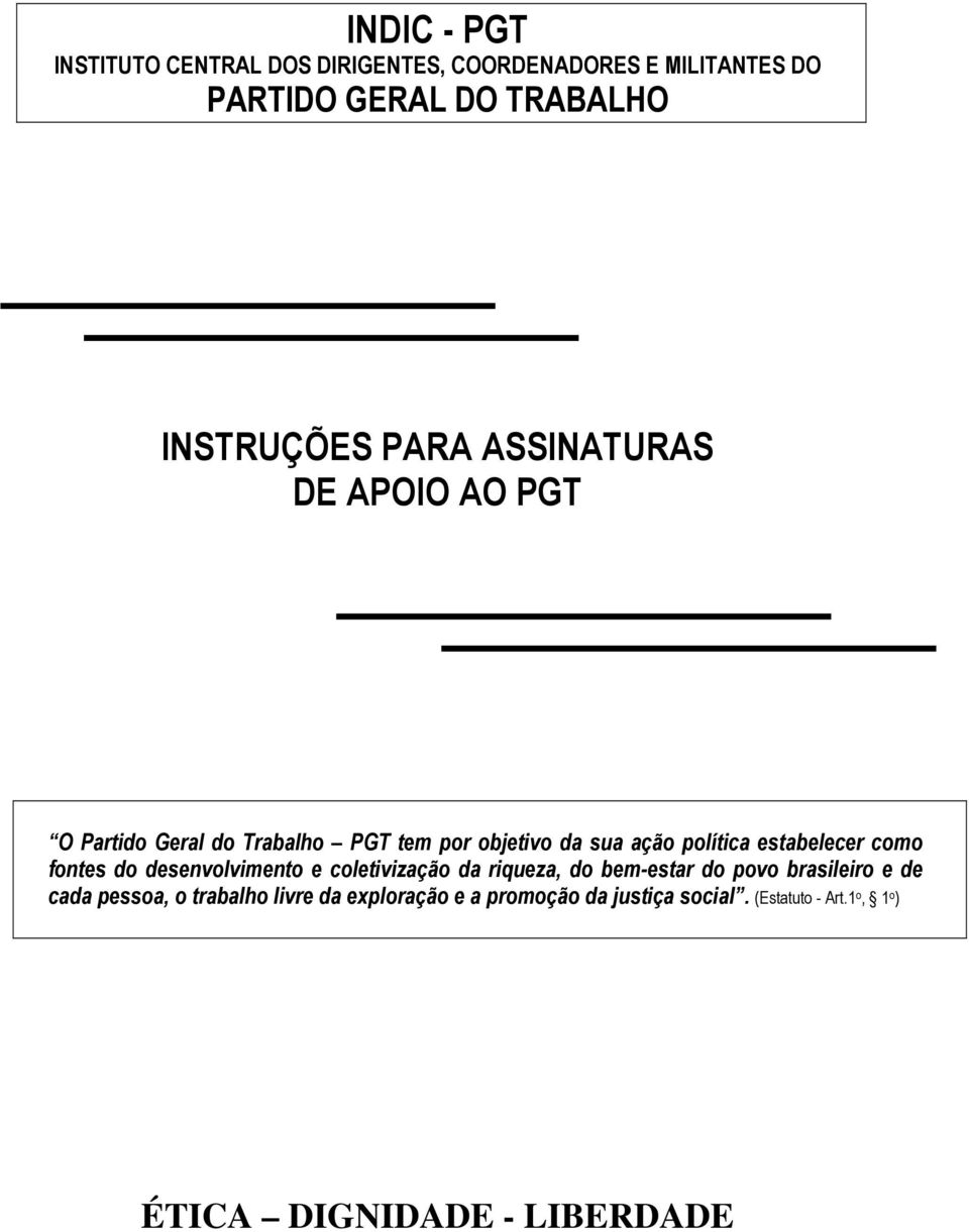 estabelecer como fontes do desenvolvimento e coletivização da riqueza, do bem-estar do povo brasileiro e de cada