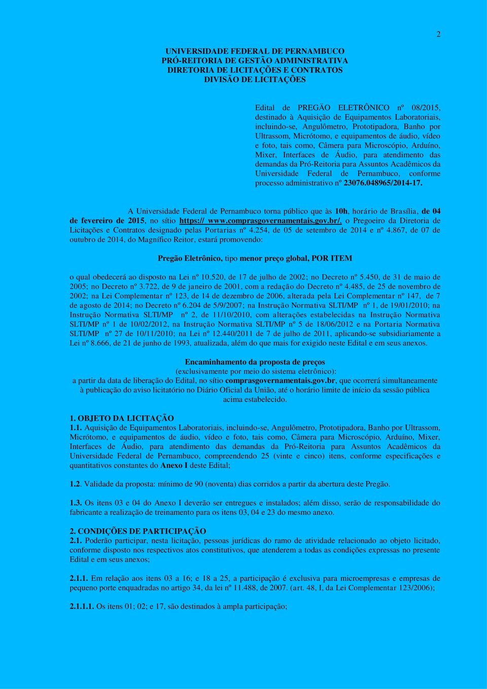Interfaces de Áudio, para atendimento das demandas da Pró-Reitoria para Assuntos Acadêmicos da Universidade Federal de Pernambuco, conforme processo administrativo nº 23076.048965/2014-17.