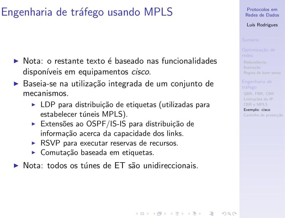 LDP para distribuição de etiquetas (utilizadas para estabelecer túneis MPLS).