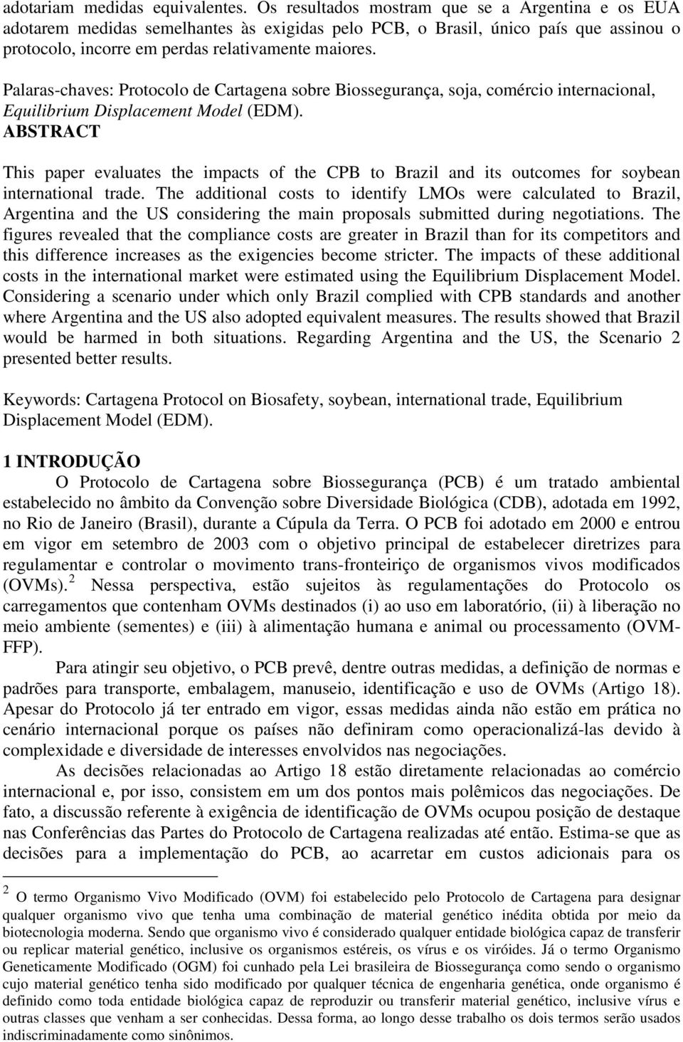 Palaras-chaves: Protocolo de Cartagena sobre Bossegurança, soa, comérco nternaconal, Equlbrum Dsplacement odel (ED).