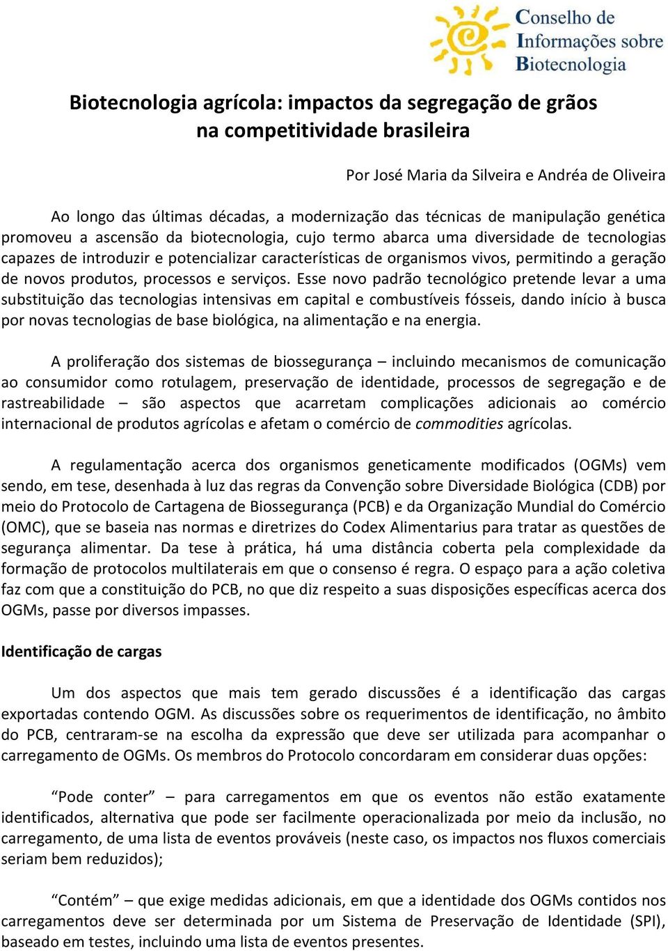 geração de novos produtos, processos e serviços.