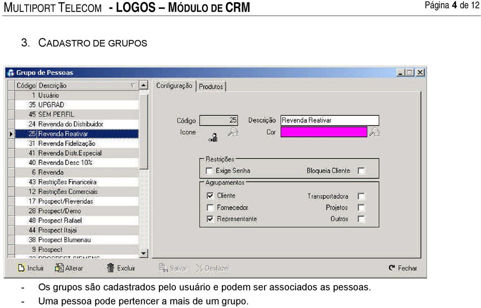 CADASTRO DE GRUPOS - Os grupos são cadastrados