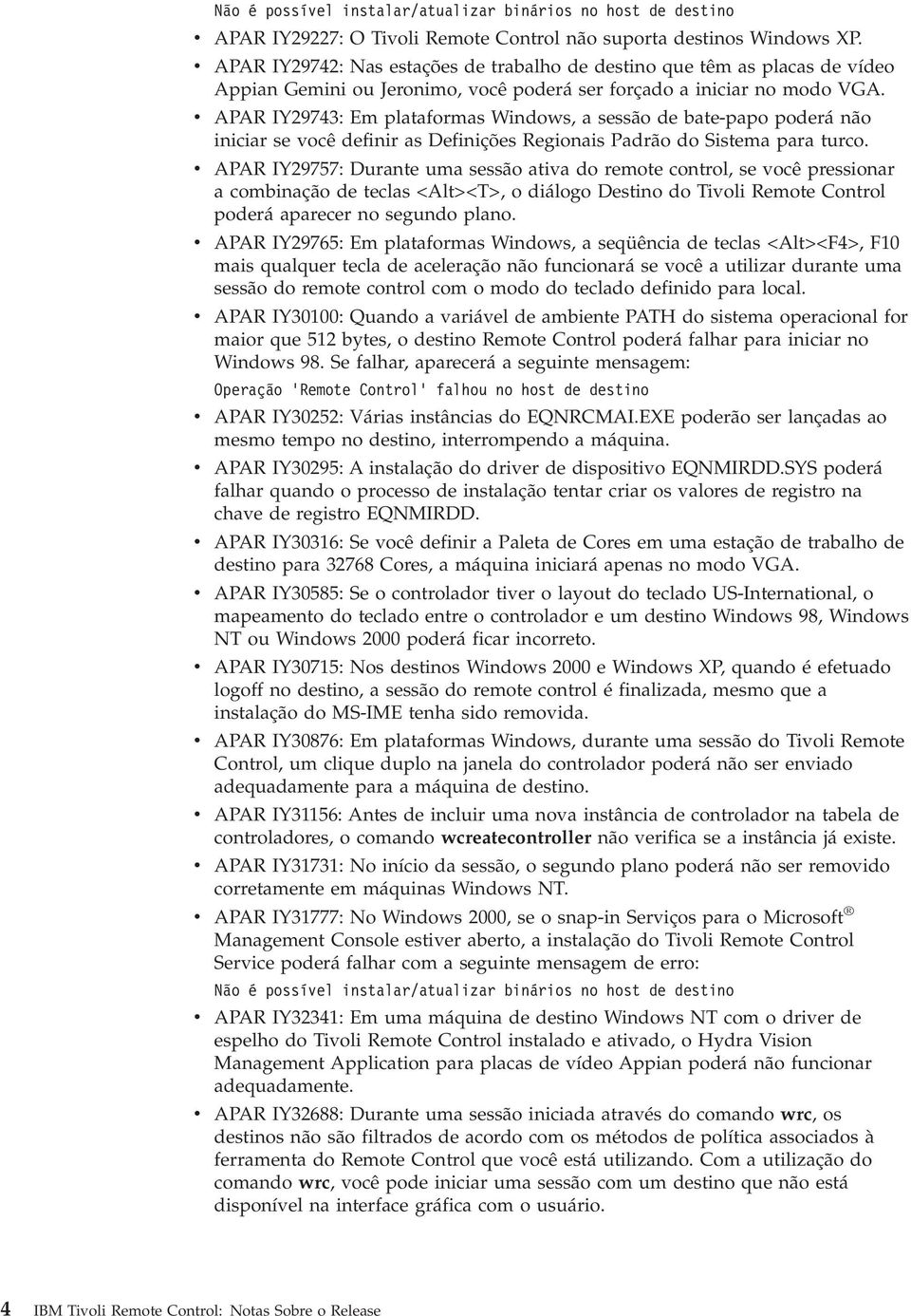 APAR IY29743: Em plataformas Windows, a sessão de bate-papo poderá não iniciar se ocê definir as Definições Regionais Padrão do Sistema para turco.