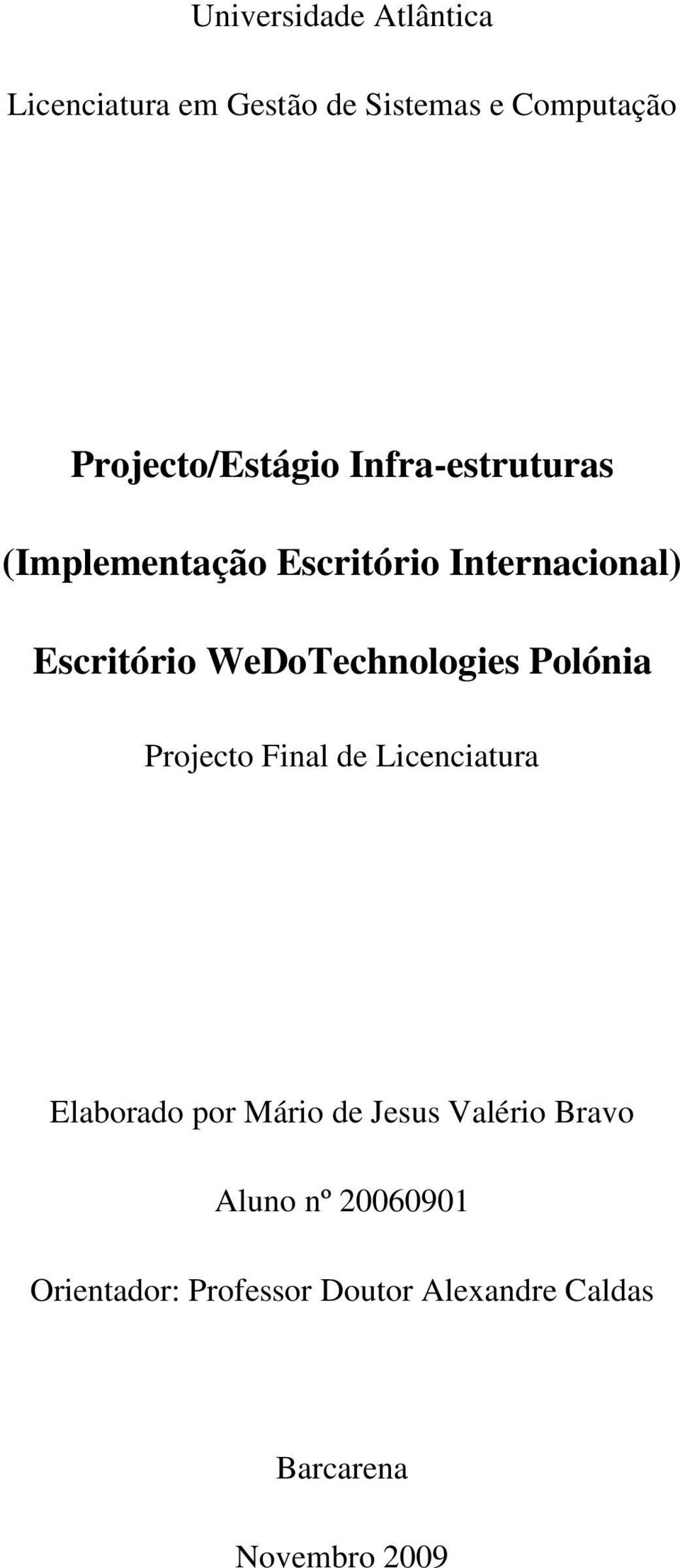WeDoTechnologies Polónia Projecto Final de Licenciatura Elaborado por Mário de Jesus
