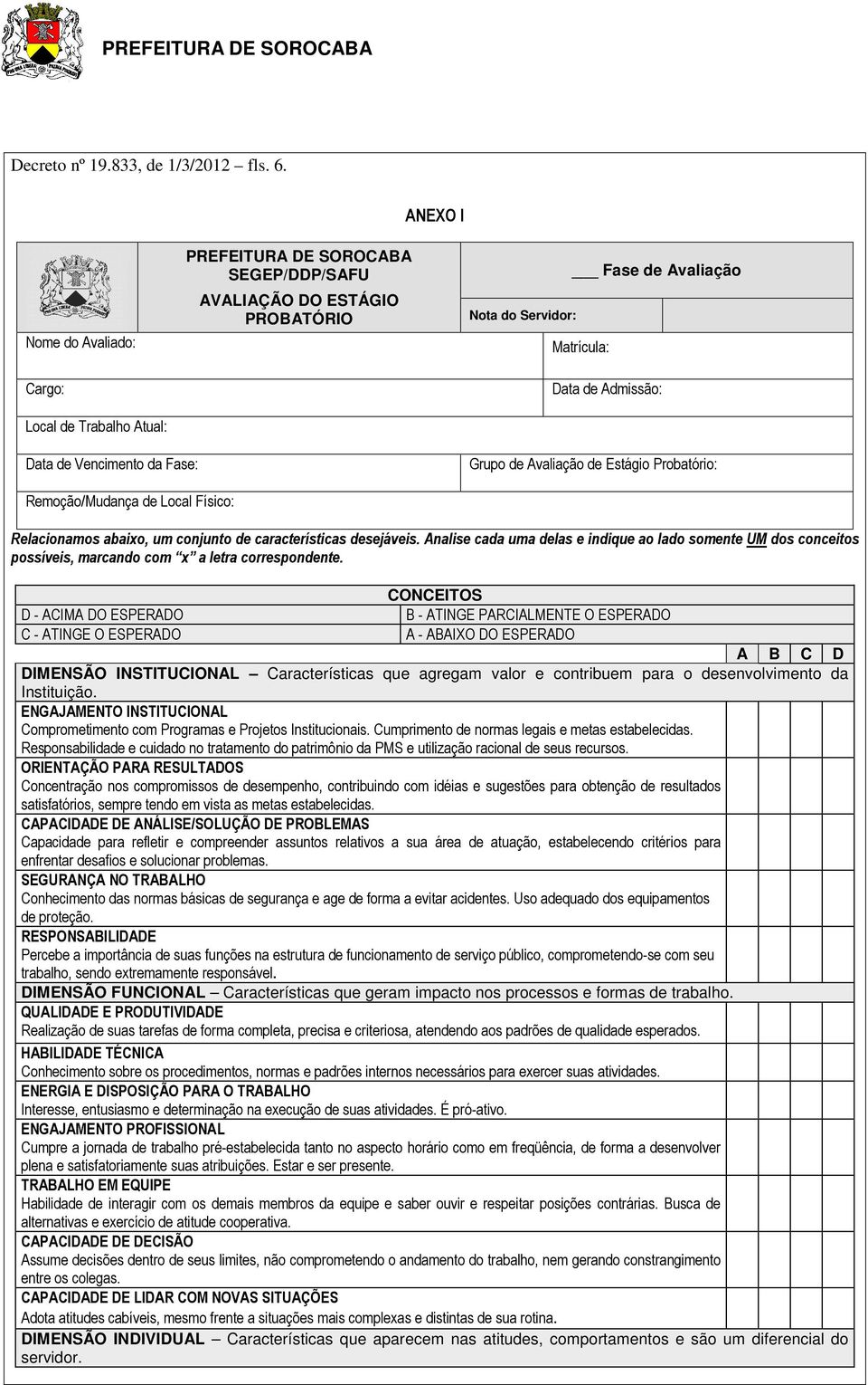 de Vencimento da Fase: Grupo de Avaliação de Estágio Probatório: Remoção/Mudança de Local Físico: Relacionamos abaixo, um conjunto de características desejáveis.