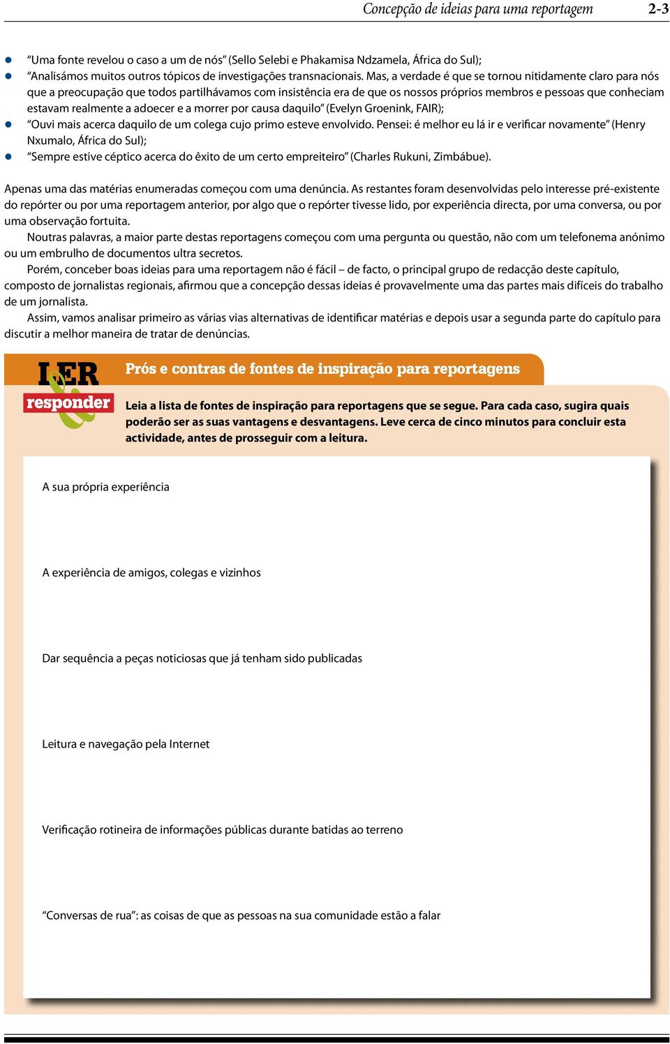 adoecer e a morrer por causa daquilo (Evelyn Groenink, FAIR); z Ouvi mais acerca daquilo de um colega cujo primo esteve envolvido.