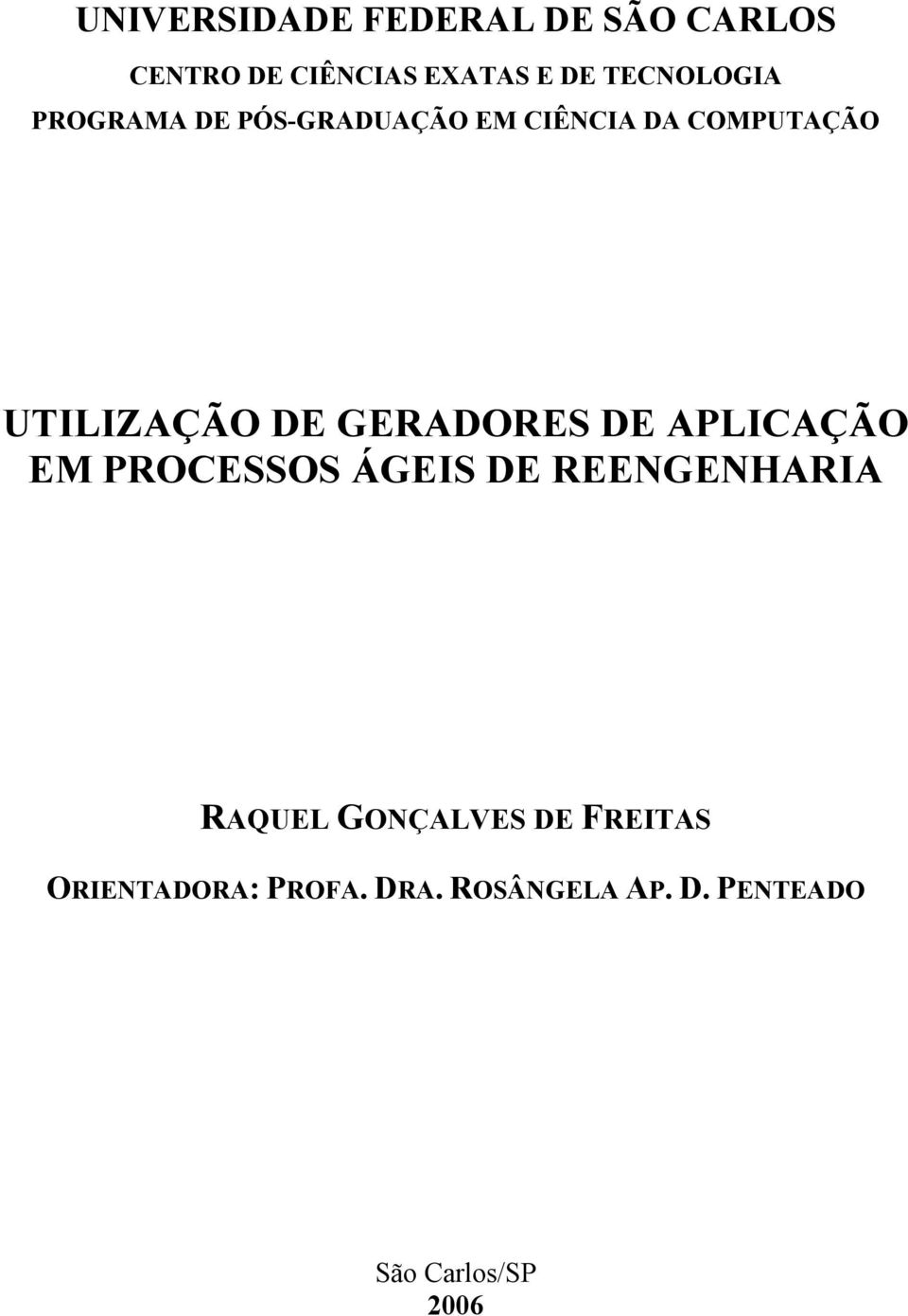 DE GERADORES DE APLICAÇÃO EM PROCESSOS ÁGEIS DE REENGENHARIA RAQUEL