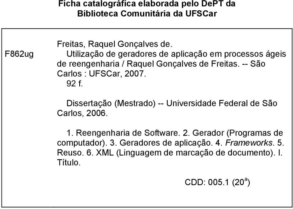 -- São Carlos : UFSCar, 2007. 92 f. Dissertação (Mestrado) -- Universidade Federal de São Carlos, 2006. 1.