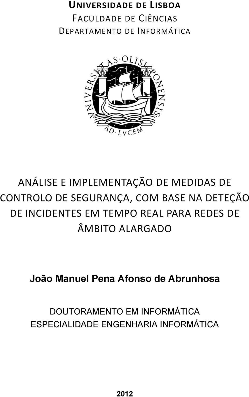 DETEÇÃO DE INCIDENTES EM TEMPO REAL PARA REDES DE ÂMBITO ALARGADO João Manuel