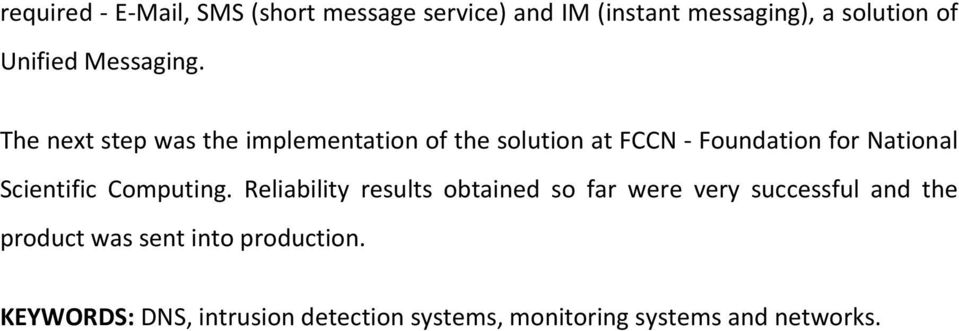 The next step was the implementation of the solution at FCCN - Foundation for National Scientific