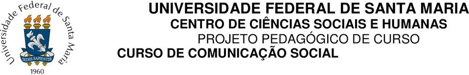 Historicamente, lotado numa exígua infra-estrutura administrativa e pedagógica e com um reduzido número de professores, técnico-administrativos e funcionários especializados, a Comunicação Social