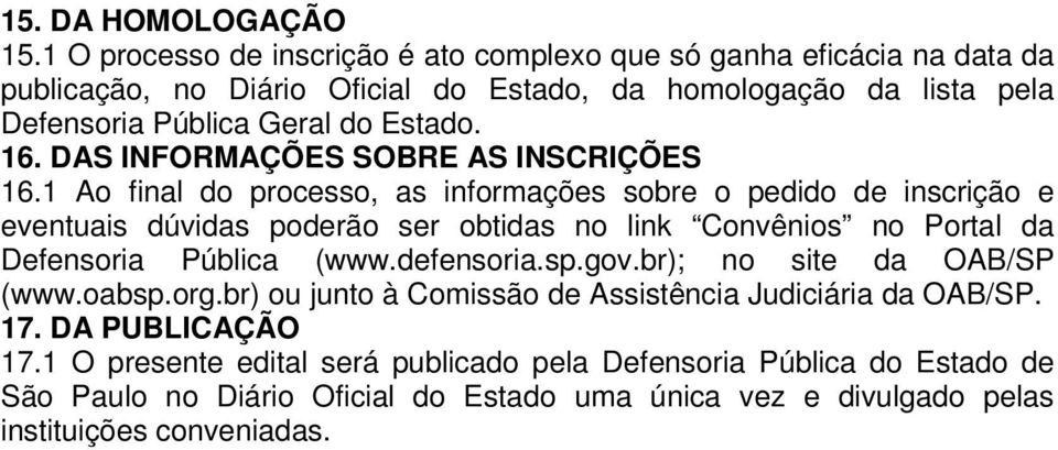 Estado. 16. DAS INFORMAÇÕES SOBRE AS INSCRIÇÕES 16.